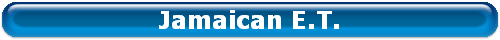Jamaican E.T.
