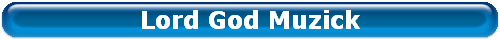 Lord God Muzick