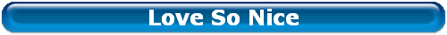 Love So Nice
