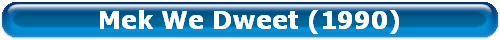 Mek We Dweet (1990)