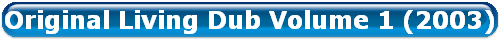 Original Living Dub Volume 1 (2003)