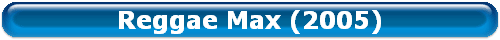 Reggae Max (2005)