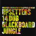 Blackboard Jungle Dub 14